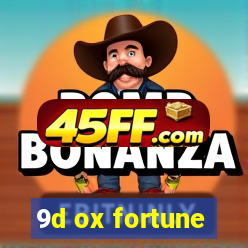 9d ox fortune